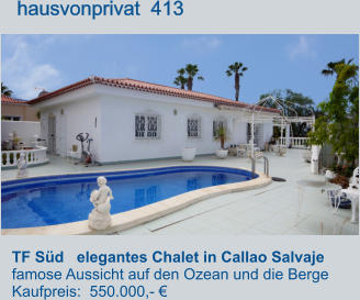 TF Süd   elegantes Chalet in Callao Salvaje    famose Aussicht auf den Ozean und die Berge Kaufpreis:  550.000,- €         hausvonprivat  413