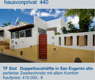 TF Süd   Doppelhaushälfte in San Eugenio alto  perfekter Zweitwohnsitz mit allem Komfort Kaufpreis: 410.000,- €         hausvonprivat  440
