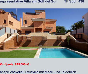 repräsentative Villa am Golf del Sur        TF Süd   436   Kaufpreis: 895.000- € anspruchsvolle Luxusvilla mit Meer- und Teideblick