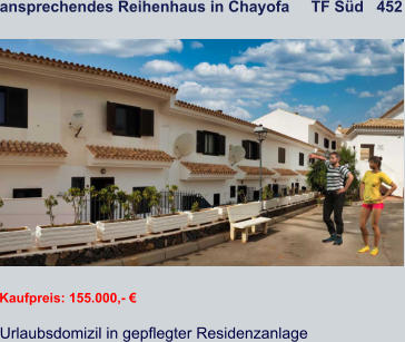 ansprechendes Reihenhaus in Chayofa     TF Süd   452   Kaufpreis: 155.000,- € Urlaubsdomizil in gepflegter Residenzanlage