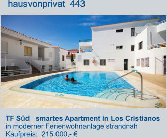 TF Süd   smartes Apartment in Los Cristianos  in moderner Ferienwohnanlage strandnah Kaufpreis:  215.000,- €         hausvonprivat  443