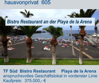 TF Süd  Bistro Restaurant     Playa de la Arena   anspruchsvolles Geschäftslokal in vorderster Linie Kaufpreis:  375.000,- €         hausvonprivat  605