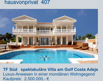 TF Süd   spektakuläre Villa am Golf Costa Adeje     Luxus-Anwesen in einer mondänen Wohngegend Kaufpreis:  2.500.000,- €         hausvonprivat  407