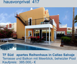 TF Süd   apartes Reihenhaus in Callao Salvaje  Terrasse und Balkon mit Meerblick, beheizter Pool Kaufpreis:  385.000,- €         hausvonprivat  417